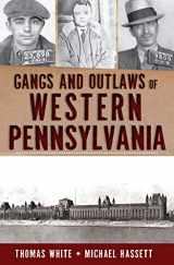 9781609495503-1609495500-Gangs and Outlaws of Western Pennsylvania (True Crime)