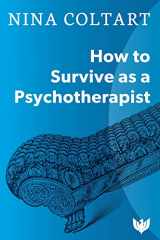 9781912691104-1912691108-How to Survive as a Psychotherapist