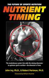 9781591201410-1591201411-Nutrient Timing: The Future of Sports Nutrition
