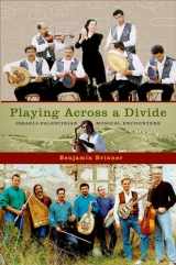 9780195395945-0195395948-Playing across a Divide: Israeli-Palestinian Musical Encounters