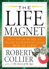 9781585428465-1585428469-The Life Magnet: Put Your Mind at Your Command --and Win at Life!