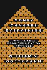 9780691143781-0691143781-Money Changes Everything: How Finance Made Civilization Possible