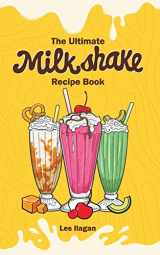9781519185112-1519185111-The Ultimate MILKSHAKE RECIPE BOOK
