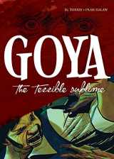 9781643130163-1643130161-Goya: The Terrible Sublime: A Graphic Novel