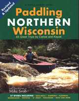 9781931599863-1931599866-Paddling Northern Wisconsin: 85 Great Trips by Canoe and Kayak (Trails Book Guide)