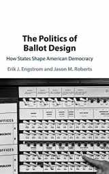 9781108842808-1108842801-The Politics of Ballot Design: How States Shape American Democracy