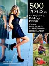 9781608959099-1608959090-500 Poses for Photographing Full-Length Portraits: A Visual Sourcebook for Digital Portrait Photographers