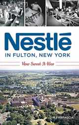 9781540236913-1540236919-Nestlé in Fulton, New York: How Sweet It Was