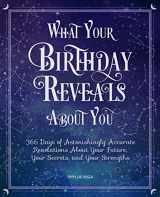 9780785837978-0785837973-What Your Birthday Reveals About You: 366 Days of Astonishingly Accurate Revelations About Your Future, Your Secrets, and Your Strengths