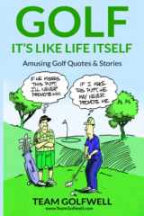 9781793025258-1793025258-GOLF: It's Like Life Itself. Amusing Golf Quotes & Stories