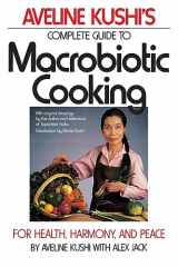 9780446386340-0446386340-Aveline Kushi's Complete Guide to Macrobiotic Cooking: For Health, Harmony, and Peace
