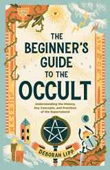 9781648764738-1648764738-The Beginner's Guide to the Occult: Understanding the History, Key Concepts, and Practices of the Supernatural