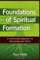 9780825434693-0825434696-Foundations of Spiritual Formation: A Community Approach to Becoming Like Christ