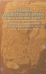 9781934309186-1934309184-Studies in Ancient Near Eastern World View and Society: Presented to Marten Stol on the Occasion of his 65th Birthday