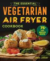 9781646115358-164611535X-The Essential Vegetarian Air Fryer Cookbook: 75+ Easy Meatless Recipes