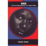 9780786701445-0786701447-Bad: The Autobiography of James Carr