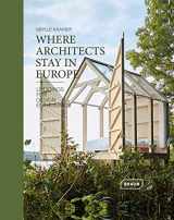 9783037682326-3037682329-Where Architects Stay in Europe: Lodgings for Design Enthusiasts