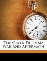 9781175954855-1175954853-The Greek Dilemma War And Aftermath