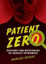 9781554516711-1554516714-Patient Zero: Solving the Mysteries of Deadly Epidemics
