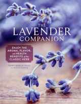 9781635866841-1635866847-The Lavender Companion: Enjoy the Aroma, Flavor, and Health Benefits of This Classic Herb