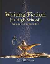 9781463582081-1463582080-Writing Fiction [in High School]: Bringing Your Stories to Life!