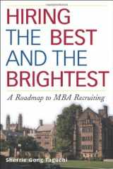 9780814406359-0814406351-Hiring the Best and the Brightest: A Roadmap to MBA Recruiting