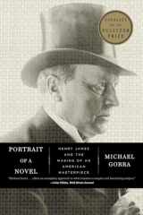 9780871406705-0871406705-Portrait of a Novel: Henry James and the Making of an American Masterpiece