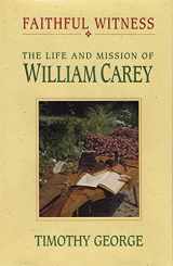 9781563090257-1563090252-Faithful Witness: The Life & Mission of William Carey