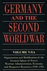 9780198738299-0198738293-Germany and the Second World War: Volume V/I: Organization and Mobilization of the German Sphere of Power: Wartime Administration, Economy, and Manpower Resources, 1939-1941