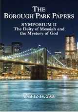 9781936716609-1936716607-Borough Park Papers Symposium II: The Deity of Messiah and the Mystery of God (Borough Park Papers Symposium, 2)