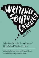 9781611177909-1611177901-Writing South Carolina: Selections from the Second Annual High School Writing Contest (Young Palmetto Books)