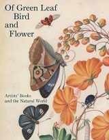 9780300204247-0300204248-Of Green Leaf, Bird, and Flower: Artists' Books and the Natural World