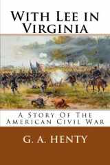 9781490583426-1490583424-With Lee in Virginia: A Story of the American Civil War