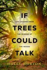 9781911161875-1911161873-If Trees Could Talk: Life Lessons from the Wisdom of the Woods (Secrets of Tree Communication)