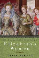 9780553806984-055380698X-Elizabeth's Women: Friends, Rivals, and Foes Who Shaped the Virgin Queen