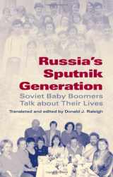 9780253347251-0253347254-Russia's Sputnik Generation: Soviet Baby Boomers Talk about Their Lives (Indiana-Michigan Series in Russian and East European Studies)