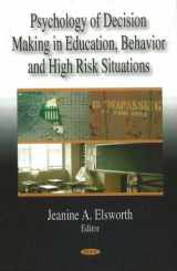 9781600219337-1600219330-Psychology of Decision Making in Education, Behavior and High Risk Situations
