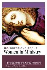 9780825447259-0825447259-40 Questions About Women in Ministry