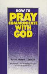 9780940955066-0940955067-How to Pray & Communicate With God