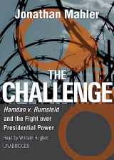 9781433244025-1433244020-The Challenge: Hamdan v. Rumsfeld and the Fight Over Presidential Power