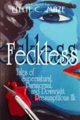 9781469974880-1469974886-Feckless: Tales of Supernatural, Paranormal, and Downright Presumptuous Ilk
