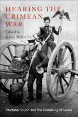 9780190916756-0190916753-Hearing the Crimean War: Wartime Sound and the Unmaking of Sense