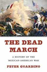 9780674972346-0674972341-The Dead March: A History of the Mexican-American War