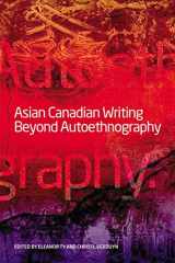 9781554580231-1554580234-Asian Canadian Writing Beyond Autoethnography
