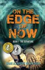9780994754806-0994754809-On the Edge of Now: Book I - The Departure