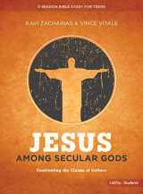 9781462777570-1462777570-Jesus Among Secular Gods - Teen Bible Study Book: Confronting the Claims of Culture