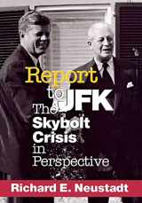 9780801436222-0801436222-Report to JFK: The Skybolt Crisis in Perspective (Cornell Studies in Security Affairs)