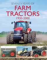 9781912158430-1912158434-Seventy Years of Farm Tractors (Old Pond Books) Encyclopedia from Allis-Chalmers to Zetor, with 100 Marques; Tractor Evolution from Handle and Pan Seat to 4-Wheel Drive and Computer Management Systems