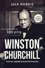 9781520860954-1520860951-Winston Churchill: The Life, Lessons & Rules For Success