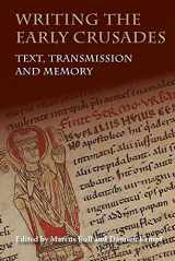 9781783272990-1783272996-Writing the Early Crusades: Text, Transmission and Memory